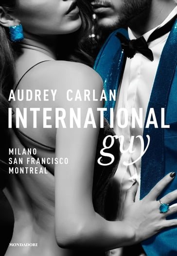 International Guy - 2. Milano, San Francisco, Montreal - Audrey Carlan