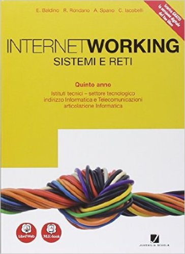 Internetworking. Per le Scuole superiori. Con e-book. Con espansione online - Baldino - Robert Spano