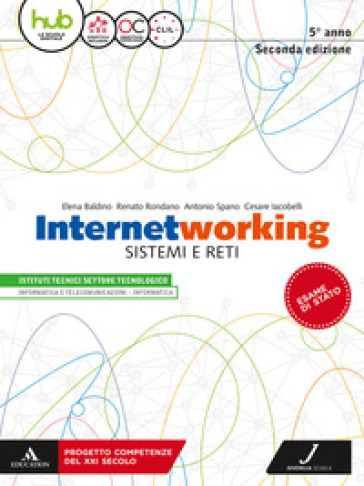 Internetworking. Sistemi e reti. Per la 5ª classe degli Ist. tecnici settore tecnologico. Con ebook. Con espansione online - Elena Baldino - Renato Rondano - Antonio Spano - Cesare Iacobelli