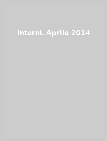Interni. Aprile 2014