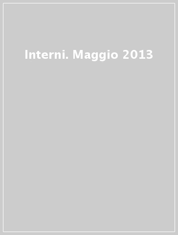 Interni. Maggio 2013