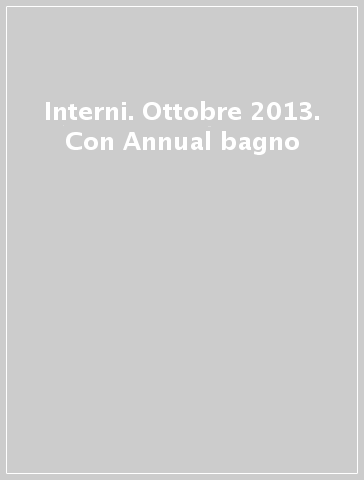 Interni. Ottobre 2013. Con Annual bagno