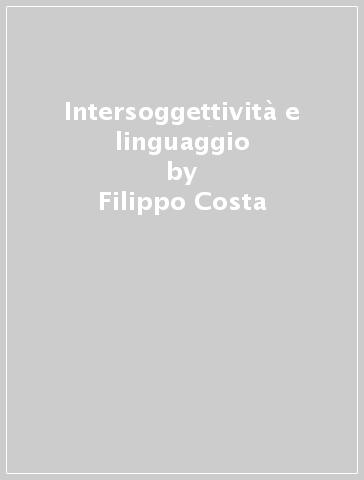 Intersoggettività e linguaggio - Filippo Costa