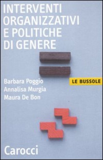 Interventi organizzativi e politiche di genere - Barbara Poggio - Annalisa Murgia - Maura De Bon