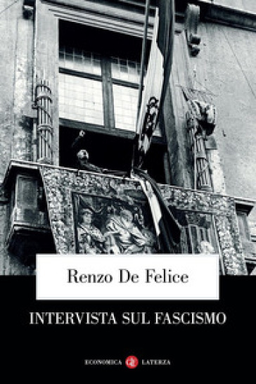 Intervista sul fascismo - Renzo De Felice