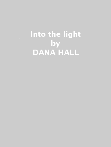 Into the light - DANA HALL