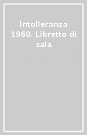 Intolleranza 1960. Libretto di sala