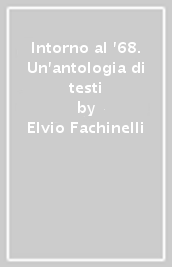 Intorno al  68. Un antologia di testi