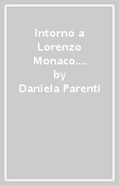 Intorno a Lorenzo Monaco. Nuovi studi sulla pittura tado-gotica. Atti del convegno (Fabriano-Foligno-Firenze, 31Maggio-3Giugno2006)