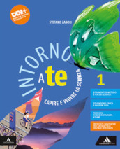 Intorno a te. Capire e vedere la scienza. Per la Scuola media. Con e-book. Con espansione online. Vol. 1