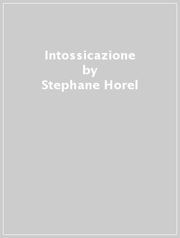 Intossicazione - Stephane Horel