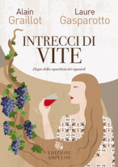 Intrecci di vite. Elogio della caparbietà dei vignaioli