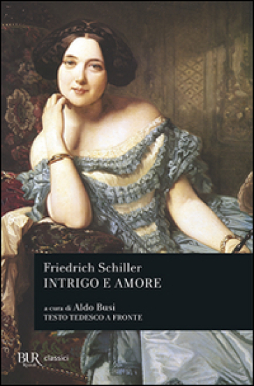 Intrigo e amore. Un dramma in cinque atti di nobiltà e borghesia. Testo inglese a fronte - Friedrich Schiller