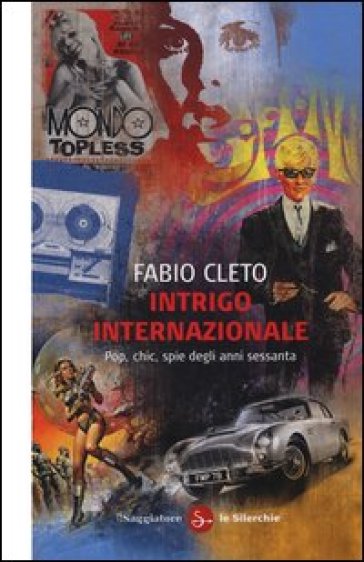 Intrigo internazionale. Pop, chic, spie degli anni settanta - Fabio Cleto