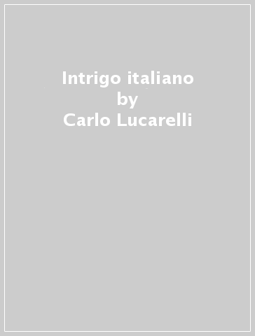 Intrigo italiano - Carlo Lucarelli