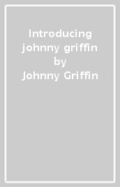 Introducing johnny griffin