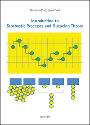 Introduction to stochastic processes and queueing theory - Giancarlo Prati - Laura Prati