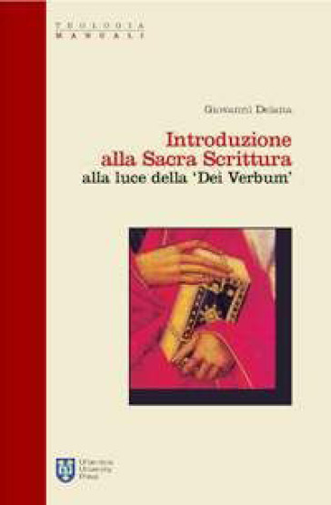 Introduzione alla Sacra Scrittura alla luce della «Dei verbum» - Giovanni Deiana