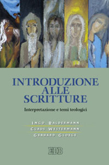 Introduzione alle Scritture. Interpretazione e temi teologici - Ingo Baldermann - Claus Westermann - Gerhard Gloege
