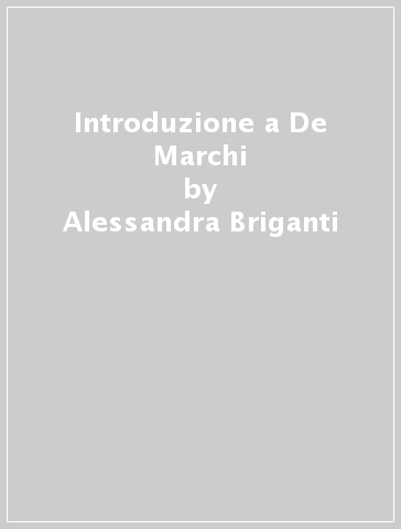 Introduzione a De Marchi - Alessandra Briganti