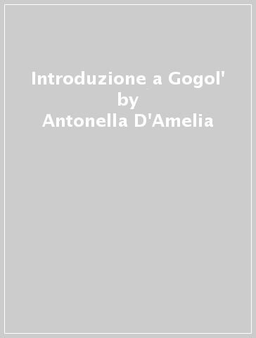 Introduzione a Gogol' - Antonella D