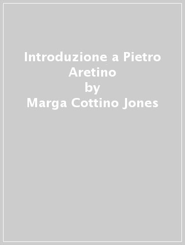 Introduzione a Pietro Aretino - Marga Cottino Jones