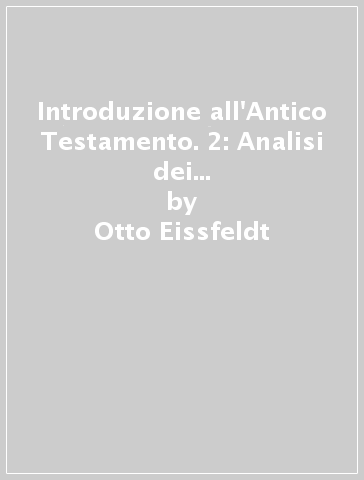 Introduzione all'Antico Testamento. 2: Analisi dei libri dell'antico Testamento - Otto Eissfeldt
