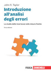 Introduzione all analisi degli errori. Lo studio delle incertezze nelle misure fisiche. Con e-book