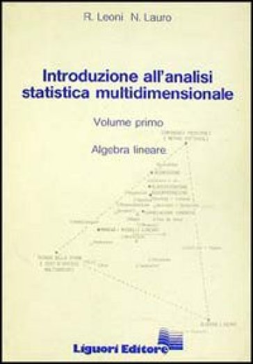 Introduzione all'analisi statistica multidimensionale. 1.Algebra lineare - Renato Leoni - N. Lauro