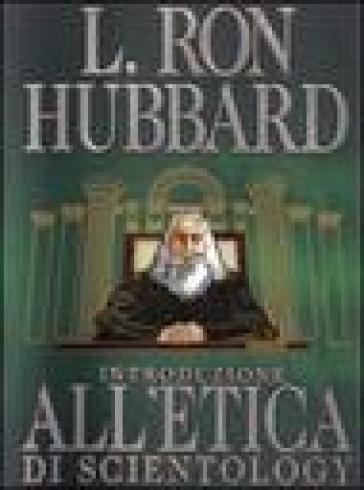 Introduzione all'etica di Scientology - L. Ron Hubbard