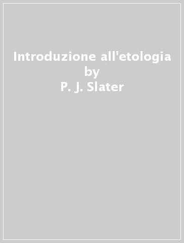 Introduzione all'etologia - P. J. Slater