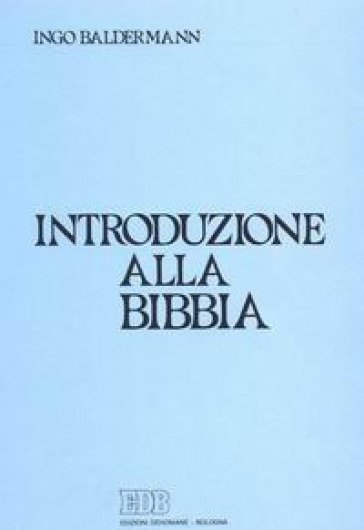 Introduzione alla Bibbia - Ingo Baldermann