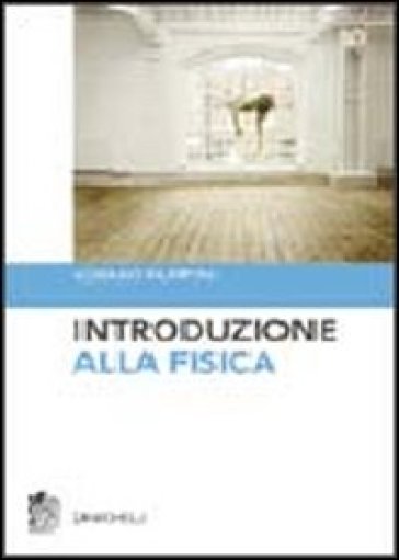 Introduzione alla fisica - Adriano Filipponi