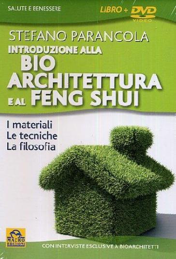 Introduzione alla bio architeturra e al Feng Shui. Con DVD - Stefano Parancola