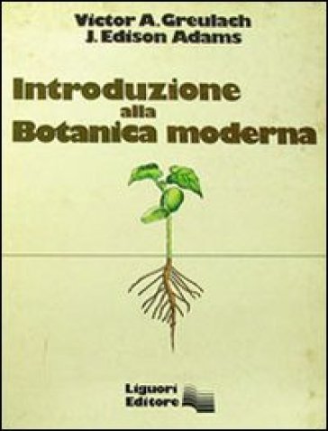 Introduzione alla botanica moderna - Victor A. Greulach - J. Edison Adams