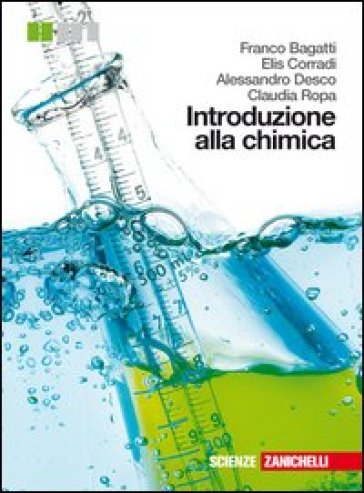 Introduzione alla chimica. Per le Scuole superiori. Con espansione online - Franco Bagatti - Elis Corradi - Alessandro Desco