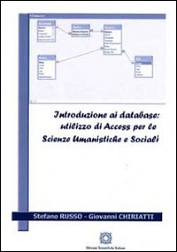 Introduzione ai database. Utilizzo di Access per la scienze umanistiche e sociali - Stefano Russo - Giovanni Chiriatti