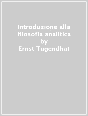 Introduzione alla filosofia analitica - Ernst Tugendhat