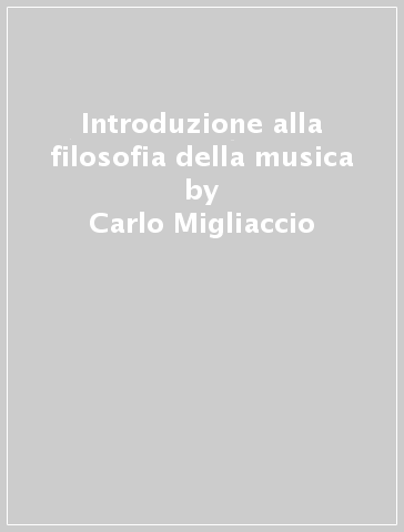 Introduzione alla filosofia della musica - Carlo Migliaccio