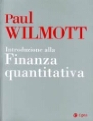 Introduzione alla finanza quantitativa. Con CD-Rom - Paul Wilmott