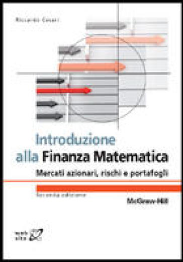 Introduzione alla finanza matematica. Mercati azionari, rischi e portafogli - Riccardo Cesari