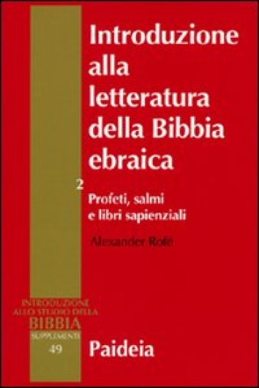 Introduzione alla letteratura della Bibbia ebraica. Vol. 2: Profeti, salmi e libri sapienziali - Alexander Rofé