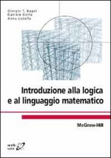 Introduzione alla logica e al linguaggio matematico - Giorgio T. Bagni - Daniele Gorla - Anna Labella