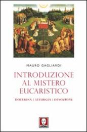 Introduzione al mistero eucaristico. Dottrina, liturgia, devozione