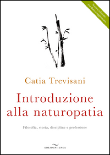 Introduzione alla naturopatia. La filosofia olistica e le nuove ricerche - Catia Trevisani