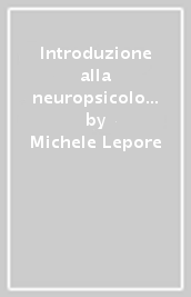 Introduzione alla neuropsicologia . Gli errori cognitivi nella normalità e nella patologia