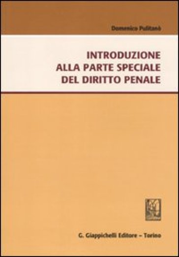 Introduzione alla parte speciale del sistema penale - Domenico Pulitanò