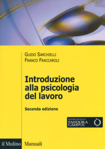 Introduzione alla psicologia del lavoro - Guido Sarchielli - Franco Fraccaroli