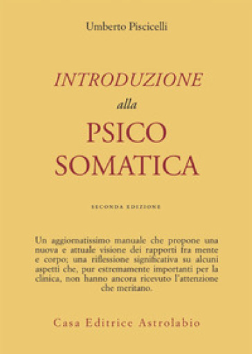 Introduzione alla psicosomatica - Umberto Piscicelli