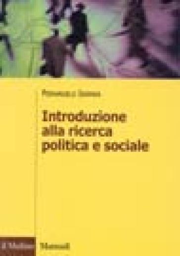 Introduzione alla ricerca politica sociale - Pierangelo Isernia